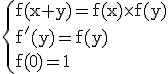 \rm \{f(x+y)=f(x)\times f(y)\\f^'(y)=f(y)\\f(0)=1